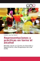 Carmen Laura Paz Reverol - Representaciones y prácticas en torno al alcohol
