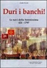 Guido Ercole, F. Chistè - Duri i banchi! Le navi della Serenissima 421-1797