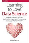 Mike Barloe, Mike Barlow - Learning to Love Data Science