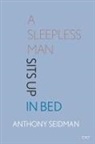 Anthony Seidman - A Sleepless Man Sits Up in Bed