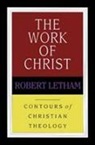 Robert Letham, Robert (Author) Letham - The Work of Christ