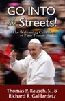 Richard R. Gaillardetz, Thomas P. Rausch, Richard R Gaillardetz, Richard R. Gaillardetz, Thomas P Rausch, Thomas P. Rausch - Go Into the Streets!