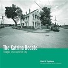 David Spielman, David G. Spielman - The Katrina Decade: Images of an Altered City