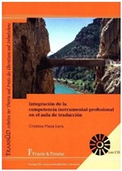 Cristina Plaza Lara - Integración de la competencia instrumental-profesional en el aula de traducción