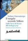 Stefano Giannatempo - Il Vangelo secondo Tolkien. Dalla Terra di Mezzo alla teologia pop