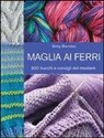 Betty Barnden - Maglia ai ferri. 300 trucchi e consigli del mestiere