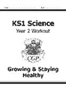 CGP Books, CGP Books, CGP Books, CGP Books - KS1 Science Year 2 Workout: Growing & Staying Healthy