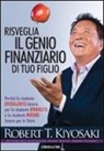 Robert T. Kiyosaki - Risveglia il genio finanziario di tuo figlio
