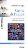 Luis A. Tagle Gokim, Luis Antonio Tagle Gokim - Gente di Pasqua. La comunità cristiana, profezia di speranza