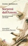 Andrea Mardegan - Sorpresi dall'amore. Incontri personali con Cristo