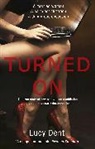 Lucy Dent, Dent Lucy - Turned On