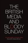 Stephen Baker, Greg Mclaughlin, Greg Mclaughlin, Stephen Baker, Stephen (Ulster University) Baker, Greg Mclaughlin - The British Media and Bloody Sunday
