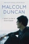 Malcolm Duncan, Malcolm (Reader) Duncan - I Want to be a God Gazer