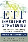 Aniket Ullal, Ullal Aniket - Etf Investment Strategies: Best Practices from Leading Experts on Constructing a Winning Etf Portfolio