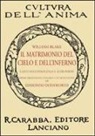 William Blake - Il matrimonio del cielo e dell'inferno. Canti dell'innocenza e altri poemi