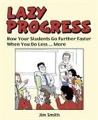 Jim Smith, Ian Gilbert - Whole School Progress the Lazy Way