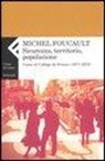 Michel Foucault - Sicurezza, territorio, popolazione. Corso al Collège de France (1977-1978)