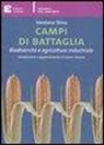 Vandana Shiva - Campi di battaglia. Biodiversità e agricoltura industriale
