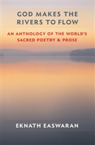 Eknath Easwarab, Eknath Easwaran - God Makes the Rivers to Flow 3rd Edition