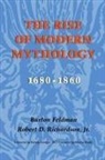Burton Feldman, Robert D Richardson, Robert D. Richardson, Robert D. Richardson Jr - The Rise of Modern Mythology, 1680-1860