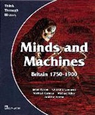 Jamie Byrom, Christine Counsell, Mike Gorman, Michael Riley, Andrew Wrenn - Minds and Machines Britain 1750 to 1900 Pupil's Book