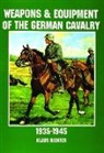 Editors, Klaus Richter, Klaus Christian Richter - Weapons and Equipment of the German Cavalry in World War II