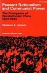 Chalmers Johnson, Chalmers A Johnson, Chalmers A. Johnson - Peasant Nationalism and Communist Power