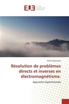Pierre Sabouroux - Résolution de problèmes directs et inverses en électromagnétisme.