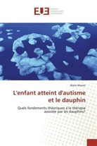 Marie Maurer - L'enfant atteint d'autisme et le dauphin