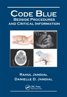 D. Danielle Jandial, Danielle Jandial, Danielle D Jandial, Danielle D. Jandial, Rahu Jandial, Rahul Jandial - Code Blue: Bedside Procedures and Critical Information