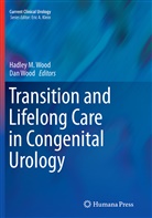 Hadle M Wood, Hadley M Wood, Wood, Wood, Dan Wood, Hadley M. Wood - Transition and Lifelong Care in Congenital Urology