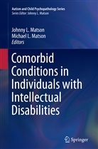 L Matson, L Matson, Johnn L Matson, Johnny L Matson, Johnny L. Matson, Michael L. Matson - Comorbid Conditions in Individuals with Intellectual Disabilities