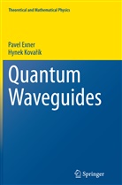 Pave Exner, Pavel Exner, Hynek Kova¿ík, Hynek Kovarík, Hynek Kovařík - Quantum Waveguides