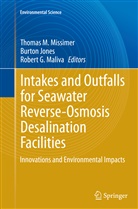 Robert G Maliva, Burto Jones, Burton Jones, Robert G. Maliva, Thomas M. Missimer - Intakes and Outfalls for Seawater Reverse-Osmosis Desalination Facilities