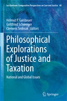 Helmut P Gaisbauer, Helmut P. Gaisbauer, Gottfrie Schweiger, Gottfried Schweiger, Clemens Sedmak - Philosophical Explorations of Justice and Taxation