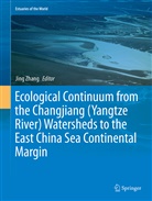 Jin Zhang, Jing Zhang - Ecological Continuum from the Changjiang (Yangtze River) Watersheds to the East China Sea Continental Margin
