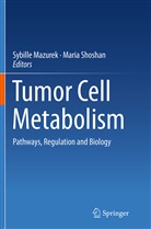 Sybill Mazurek, Sybille Mazurek, Shoshan, Shoshan, Maria Shoshan - Tumor Cell Metabolism
