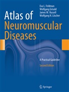 Eva Feldman, Eva L Feldman, Eva L. Feldman, Wolfgan Grisold, Wolfgang Grisold, Wolfgang N. Löscher... - Atlas of Neuromuscular Diseases