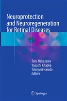 Takayuki Harada, Yasush Kitaoka, Yasushi Kitaoka, Toru Nakazawa - Neuroprotection and Neuroregeneration for Retinal Diseases
