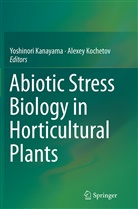 Yoshinor Kanayama, Yoshinori Kanayama, Kochetov, Kochetov, Alexey Kochetov - Abiotic Stress Biology in Horticultural Plants