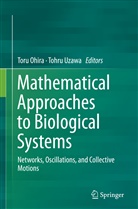 Tor Ohira, Toru Ohira, Uzawa, Uzawa, Tohru Uzawa - Mathematical Approaches to Biological Systems