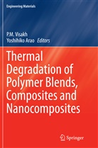 Arao, Arao, Yoshihiko Arao, M Visakh, P M Visakh, P. M. Visakh - Thermal Degradation of Polymer Blends, Composites and Nanocomposites