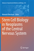 Monee Ehtesham, Moneeb Ehtesham - Stem Cell Biology in Neoplasms of the Central Nervous System