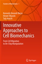 Taij Adachi, Taiji Adachi, Hirom Miyoshi, Hiromi Miyoshi, Kennedy Omond Okeyo, Kennedy Omondi Okeyo - Innovative Approaches to Cell Biomechanics