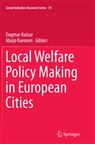 Kuronen, Kuronen, Marjo Kuronen, Dagma Kutsar, Dagmar Kutsar - Local Welfare Policy Making in European Cities