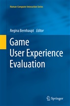 Regin Bernhaupt, Regina Bernhaupt - Game User Experience Evaluation
