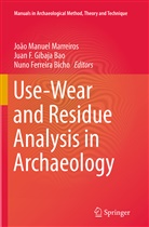 Jua F Gibaja Bao, Juan F Gibaja Bao, Nuno Ferreira Bicho, Juan F. Gibaja Bao, João Manuel Marreiros - Use-Wear and Residue Analysis in Archaeology