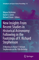 Davi A Green, David A Green, David A. Green, Wayne Orchiston, Richard Strom - New Insights From Recent Studies in Historical Astronomy: Following in the Footsteps of F. Richard Stephenson