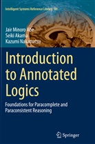 Jair M Abe, Jair Minor Abe, Jair Minoro Abe, Seik Akama, Seiki Akama, Kazumi Nakamatsu - Introduction to Annotated Logics