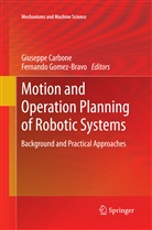 Giusepp Carbone, Giuseppe Carbone, Gomez-Bravo, Gomez-Bravo, Fernando Gomez-Bravo - Motion and Operation Planning of Robotic Systems